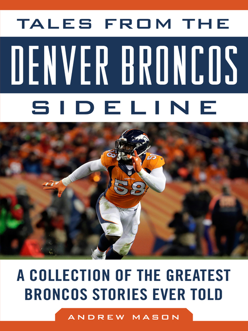 Cover image for Tales from the Denver Broncos Sideline: a Collection of the Greatest Broncos Stories Ever Told